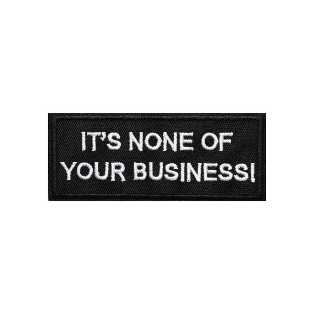 It's None of Your Business Patch